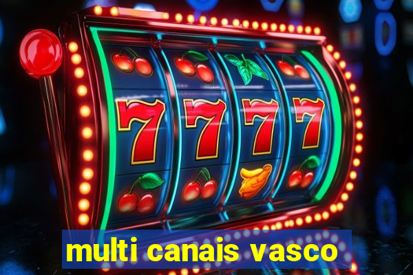 multi canais vasco