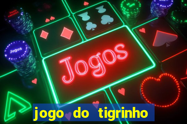 jogo do tigrinho com deposito de 5 reais