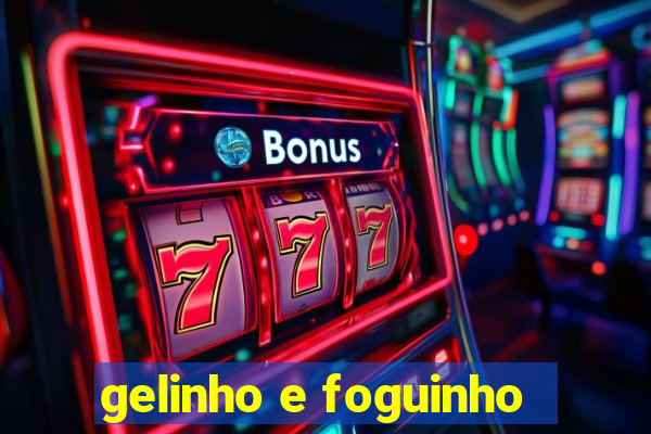 gelinho e foguinho