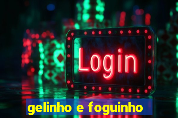 gelinho e foguinho