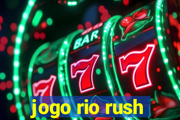 jogo rio rush