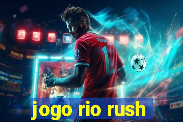 jogo rio rush