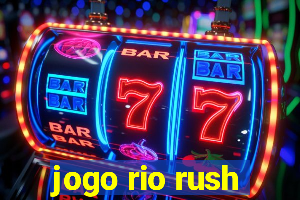 jogo rio rush