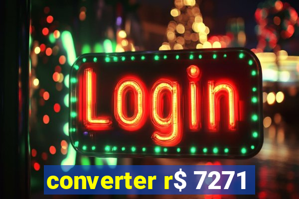 converter r$ 7271