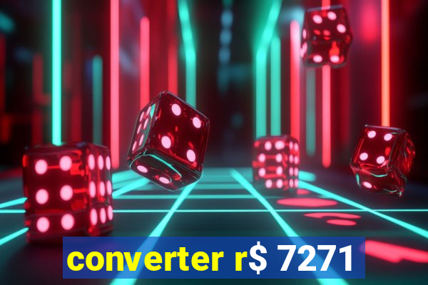 converter r$ 7271