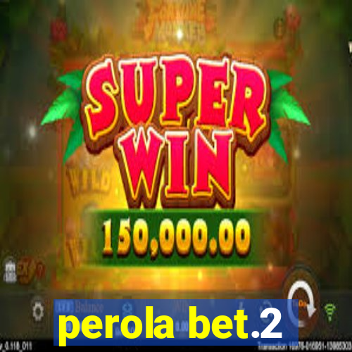 perola bet.2