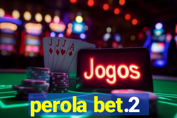 perola bet.2