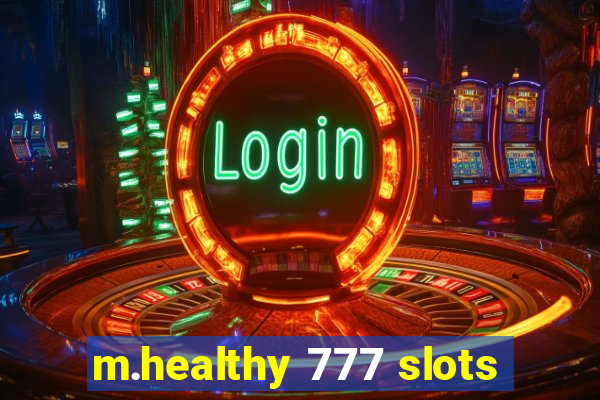 m.healthy 777 slots