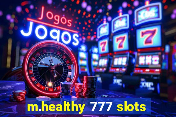 m.healthy 777 slots