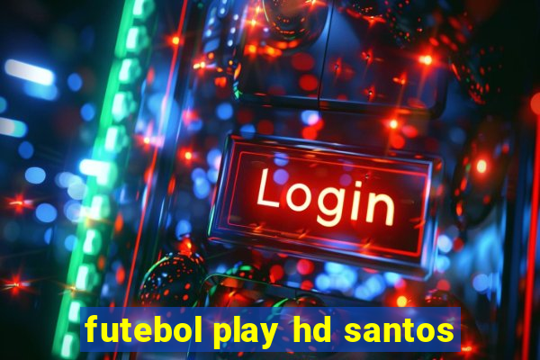 futebol play hd santos