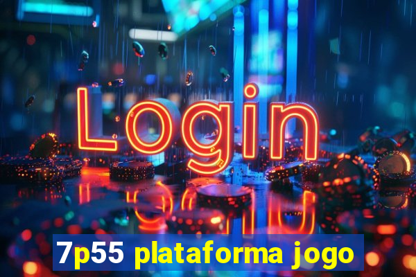 7p55 plataforma jogo