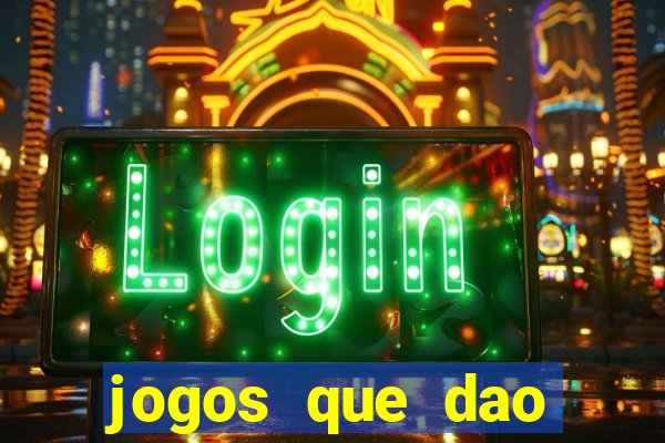 jogos que dao dinheiro ao se cadastrar