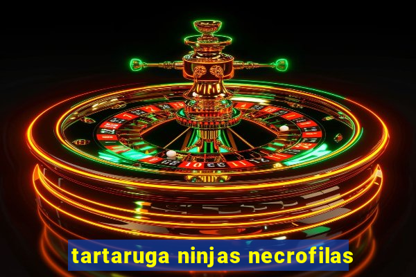 tartaruga ninjas necrofilas