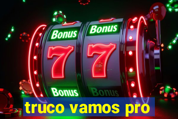 truco vamos pro