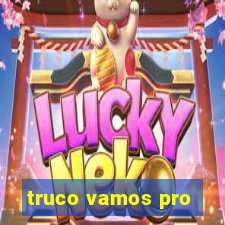 truco vamos pro