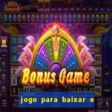 jogo para baixar e ganhar dinheiro