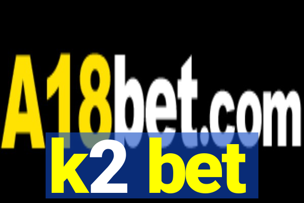 k2 bet