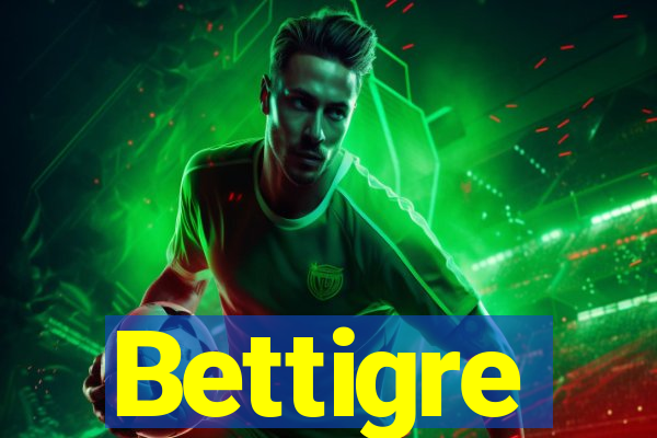 Bettigre