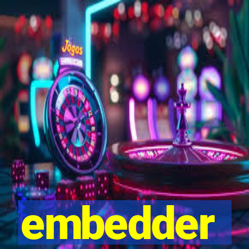 embedder