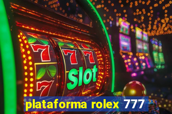 plataforma rolex 777