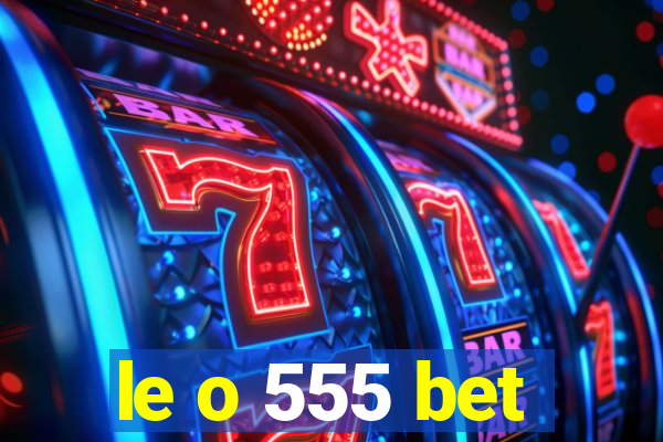 le o 555 bet