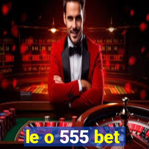 le o 555 bet