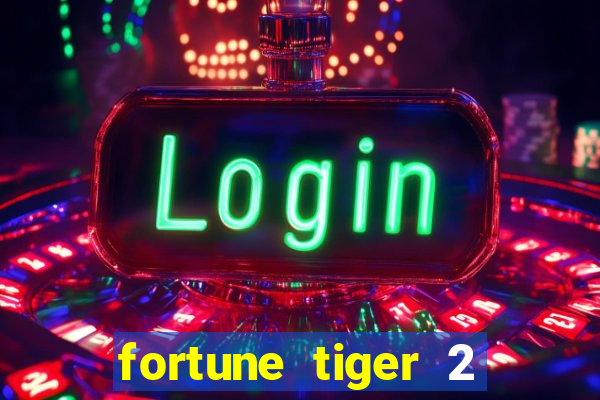 fortune tiger 2 demo free