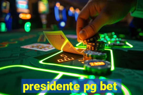 presidente pg bet