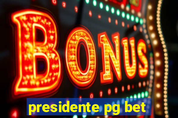 presidente pg bet