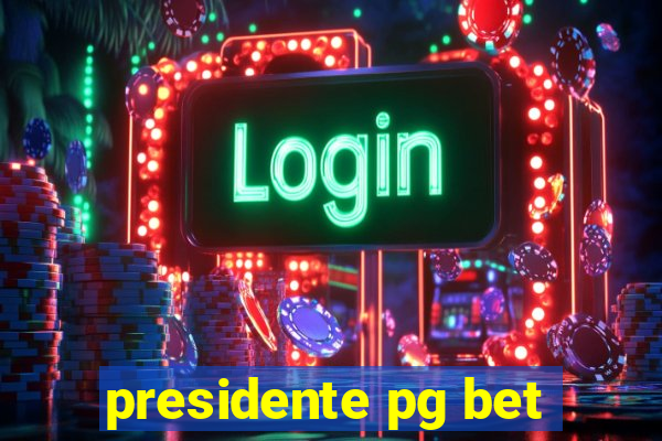 presidente pg bet