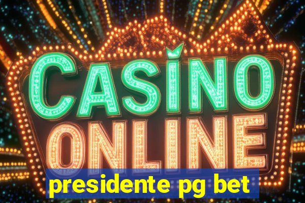 presidente pg bet