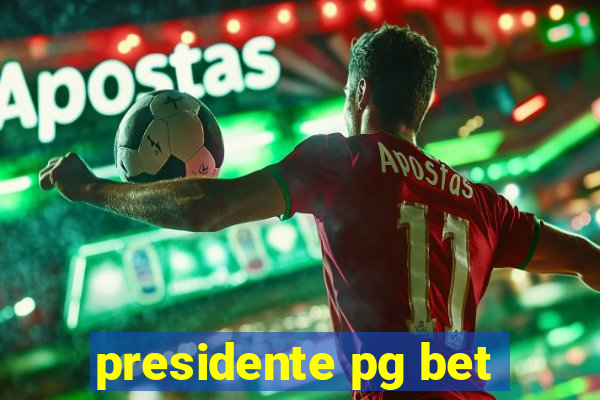 presidente pg bet