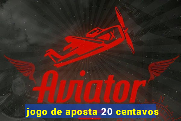 jogo de aposta 20 centavos