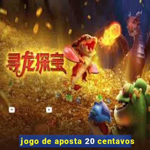 jogo de aposta 20 centavos