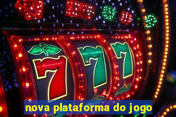 nova plataforma do jogo