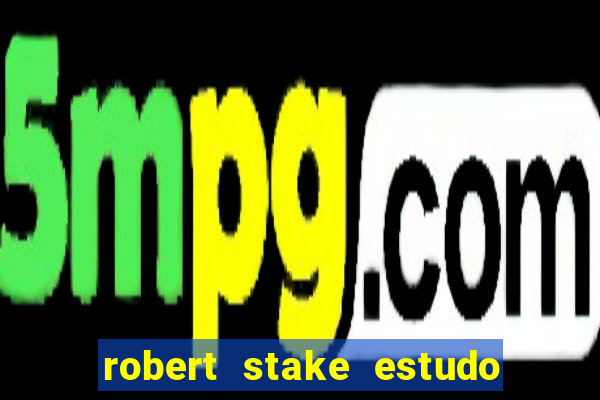 robert stake estudo de caso