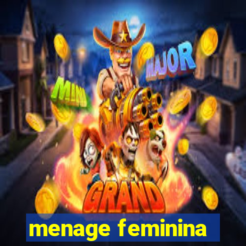 menage feminina