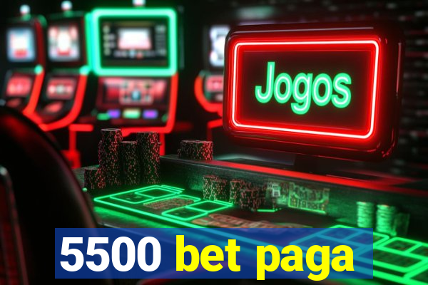 5500 bet paga