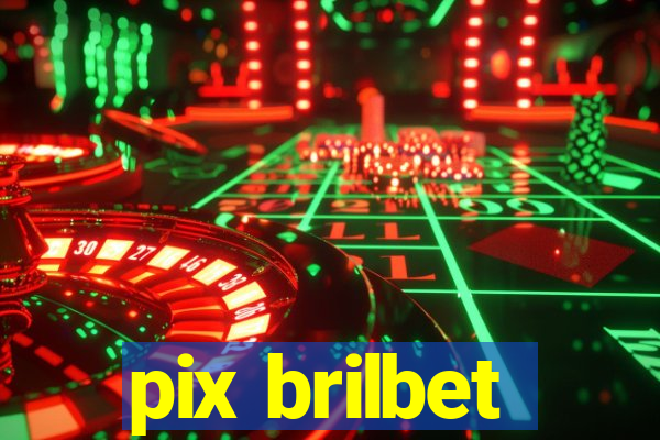 pix brilbet