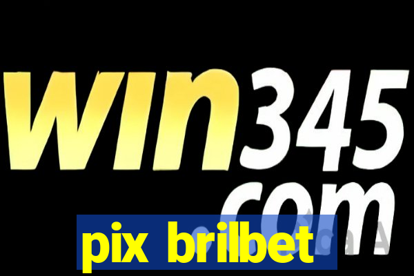 pix brilbet