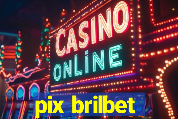 pix brilbet