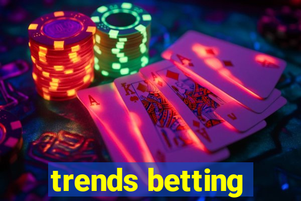 trends betting