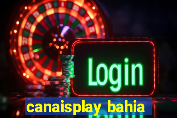 canaisplay bahia