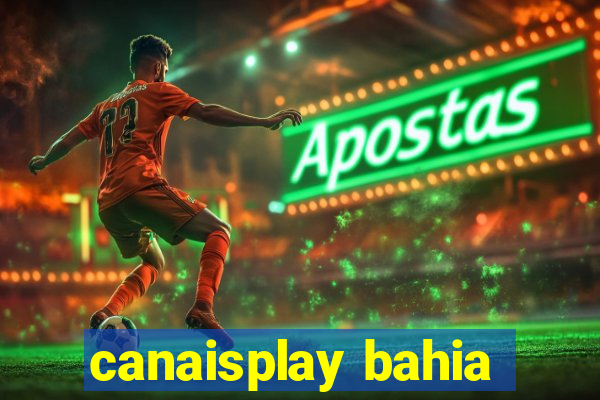 canaisplay bahia