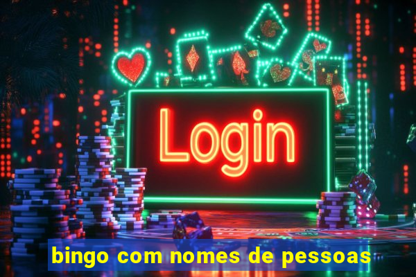 bingo com nomes de pessoas