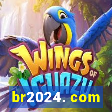 br2024. com