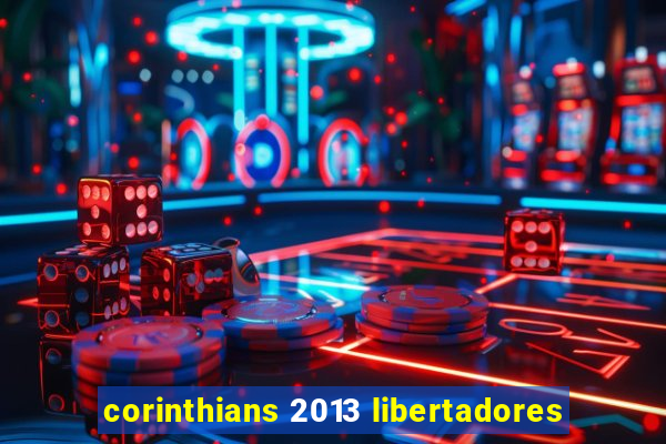 corinthians 2013 libertadores