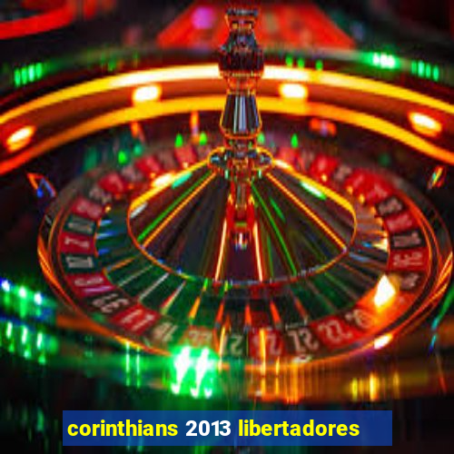 corinthians 2013 libertadores