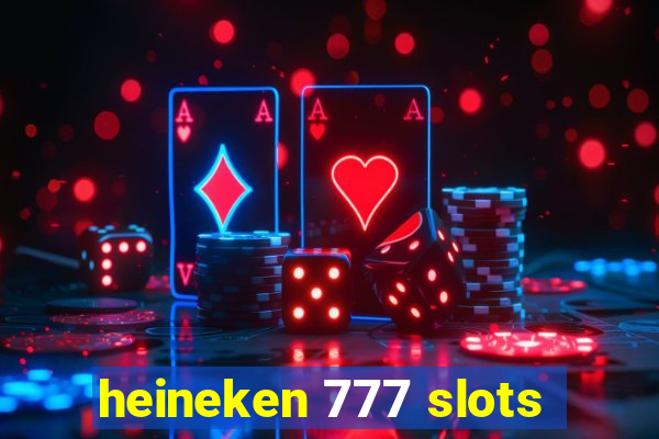 heineken 777 slots