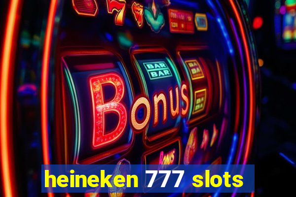 heineken 777 slots